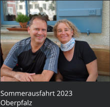 Sommerausfahrt 2023  Oberpfalz
